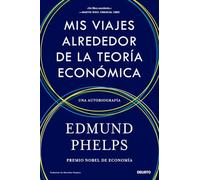 Mis viajes alrededor de la teoría económica: Una autobiografía (Deusto)