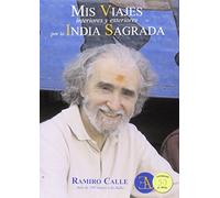 Mis Viajes Interiores Y Exteriores Por La India Sagrada