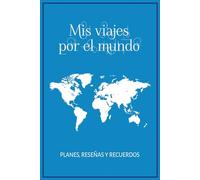 Mis viajes por el mundo: Planes, reseñas y recuerdos