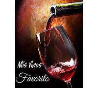 Mis Vinos Favorito: Libro de cata de vinos para llenar | Escriba sus descubrimientos de vino | 100 hojas de vino | Idea de regalo | Gran formato, 21,6 x 28 cm.
