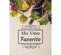 Mis Vinos Favorito: Libro de cata de vinos para llenar | Escriba sus descubrimientos de vino | 100 hojas de vino | Idea de regalo | Gran formato, 21,6 x 28 cm.