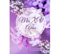Mis XV Años Guest Book: Libro de Firmas de Quinceañera 15th Birthday Party Lilac Quince Años. Purple