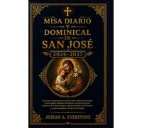 MISA DIARIO Y DOMINICAL DE SAN JOSÉ 2026-2027: Guía católica integral para las lecturas de la Misa, reflexiones del Evangelio, himnos sagrados, meditaciones del Rosario, devociones eucarísticas