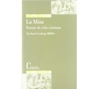 Misa, La. Fuente De Vida Cristiana (TEOLOGIA SISTEMATICA)