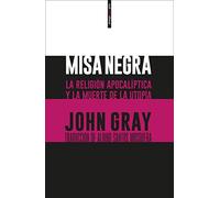 Misa negra: La religión apocalíptica y la muerte de la utopía (ENSAYO)