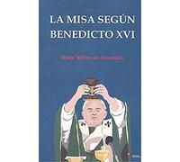 Misa Segun Benedicto XVI, La (SAGRADA ESCRITURA)