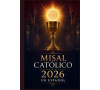 Misal católico 2026 en español: Una guía completa para vivir la santa misa, lecturas completas, oraciones, devociones y guía litúrgica para el año 2026