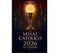 Misal católico 2026 en español: Una guía completa para vivir la santa misa, lecturas completas, oraciones, devociones y guía litúrgica para el año 2026