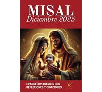 Misal Católico Diciembre 2025 en Español: Lecturas Bíblicas, Salmos y Oraciones para Vivir el Adviento y la Navidad con Fe y Esperanza (Ciclo C, Calendario Litúrgico 2025)
