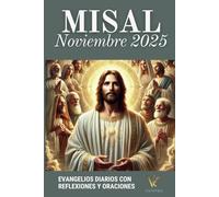 Misal Católico Noviembre 2025 en Español: Lecturas Bíblicas, Salmos y Oraciones para Recordar a los Fieles Difuntos y Vivir en la Esperanza Cristiana (Ciclo C, Calendario Litúrgico 2025)