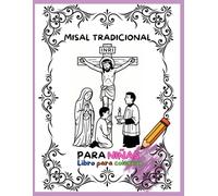 Misal Tradicional Católico para Niñas: Libro para Colorear