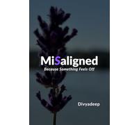 MiSaligned: Because Something Feels Off (The Unfiltered Me)