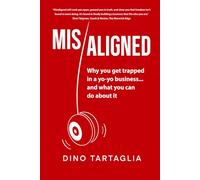 Misaligned: Why you get trapped in a yo-yo business... and what you can do about it