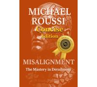 Misalignment: The Mastery of Derailment (Concise Edition) (Misalignment: Issour Series)