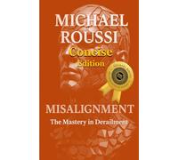 Misalignment: The Mastery of Derailment (Concise Edition) (Misalignment: Issour Series)