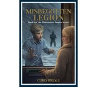 Misbegotten Legion: Book 6 of The Misbegotten Empire Series