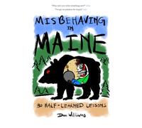 Misbehaving in Maine: 30 Half-Learned Lessons