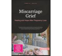 Miscarriage Grief: Healing and Hope After Pregnancy Loss