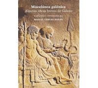 Miscelánea galénica: Algunas obras breves de Galeno