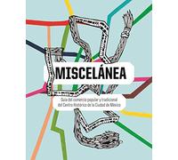 Miscelánea. Guía Del Comercio Popular Y Tradicional Del Centro Historico De La Ciudad De México (SIN COLECCION)