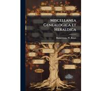 Miscellanea Genealogica et Heraldica