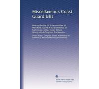 Miscellaneous Coast Guard bills: Hearing before the Subcommittee on Merchant Marine of the Committee on Commerce, United States Senate, Ninety-third Congress, first session
