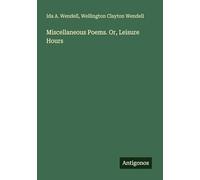Miscellaneous Poems. Or, Leisure Hours