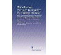 Miscellaneous revisions to improve the Federal tax laws: Hearing before the Subcommittee on Miscellaneous Revenue Measures of the Committee on Ways ... session, on H.R. 12578 ... May 19, 1978