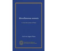 Miscellaneous sonnets: tr. from the German of Platen