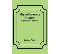Miscellaneous Studies; a series of essays