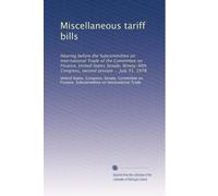 Miscellaneous tariff bills: Hearing before the Subcommittee on International Trade of the Committee on Finance, United States Senate, Ninety-fifth Congress, second session ... July 31, 1978