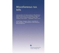 Miscellaneous tax bills: Hearing before the Subcommittee on Miscellaneous Revenue Measures of the Committee on Ways and Means, House of ... first session ... September 7 and 9, 1977