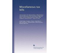Miscellaneous tax bills: Hearing before the Subcommittee on Miscellaneous Revenue Measures of the Committee on Ways and Means, House of ... Congress, second session ... June 14, 1978