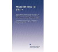 Miscellaneous tax bills V: Hearings before the Subcommittee on Taxation and Debt Management Generally of the Committee on Finance, United States ... session ... February 29 and March 4, 1980