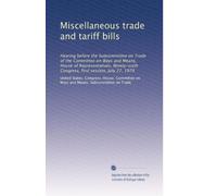 Miscellaneous trade and tariff bills: Hearing before the Subcommittee on Trade of the Committee on Ways and Means, House of Representatives, Ninety-sixth Congress, first session, July 27, 1979