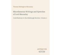 Miscellaneous Writings and Speeches of Lord Macaulay: Contributions to the Edinburgh Review, Volume 2