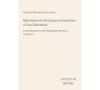 Miscellaneous Writings and Speeches of Lord Macaulay: Contributions to the Edinburgh Review, Volume 2