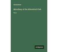 Miscellany of the Abbotsford Club: Vol. I