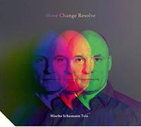 Mischa Schumann Trio - Move Change Resolve (Slim+ Edition)