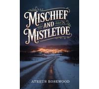 Mischief and Mistletoe: A Sweet and Spicy Gay Cowboy Christmas Romance (Sagebrush Cowboys)