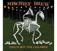 Mischief Brew - This Is Not for Children
