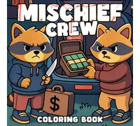 Mischief Crew Coloring Book: Funny Crime Parody Coloring Pages Featuring Hilarious Animal Characters, Cozy Scenes, and Silly Situations for Adults & Teens