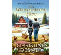 Mischief in Moonstone Series, Novella 6: The Moonstone Fire (Mischief in Moonstone Contemporary Romance)