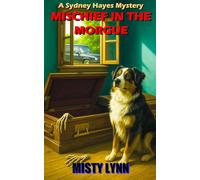 MISCHIEF IN THE MORGUE: A Sydney Hayes Mystery