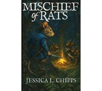 Mischief of Rats: Born of Mouse Blood ~ Book 1 A Ferine Fantasy Adventure (Born of Mouse Blood ~A Ferine Fantasy Adventure)