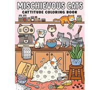 Mischievous Cat Cute and Cozy Coloring Book for Adults and Teens: Adorable Cat Coloring Pages Featuring Playful Kittens, Cozy Adventures, Comfy Homes, ... Relaxing Scenes, and Stress Relief Designs
