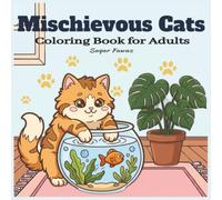 Mischievous Cats Coloring Book: Simply Cats Coloring Book for Adults Teens and Scenes Bold and Easy Stress Relief