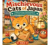 Mischievous Cats of Japan: A Bold and Easy Coloring Book of Funny Cats and Cozy Everyday Scenes