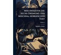 Mischnaioth; die sechs Ordnung der Mischna, hebräischer Text