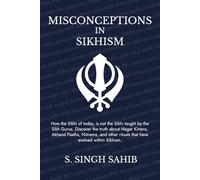 Misconceptions in Sikhism: How the Sikhi of today, is not the Sikhi taught by the Sikh Gurus. Discover the truth about Nagar Kirtans, Akhand Paaths, ... rituals that have evolved within Sikhism.